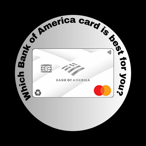 Which Bank of America card is best for you